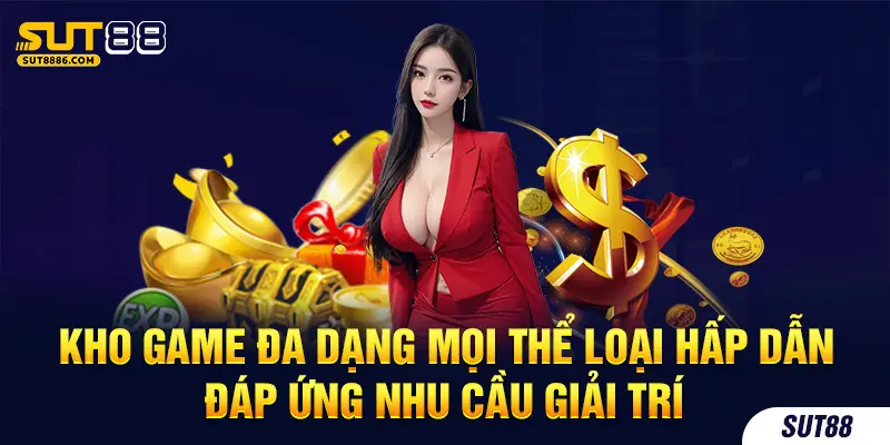 Kho game đa dạng mọi thể loại hấp dẫn đáp ứng nhu cầu giải trí