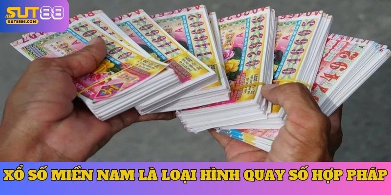 Xổ số Miền Nam là loại hình quay số hợp pháp