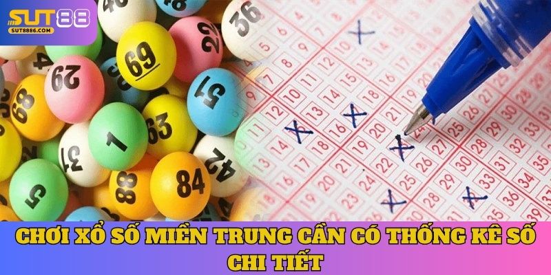 Chơi xổ số Miền Trung cần có thống kê số chi tiết