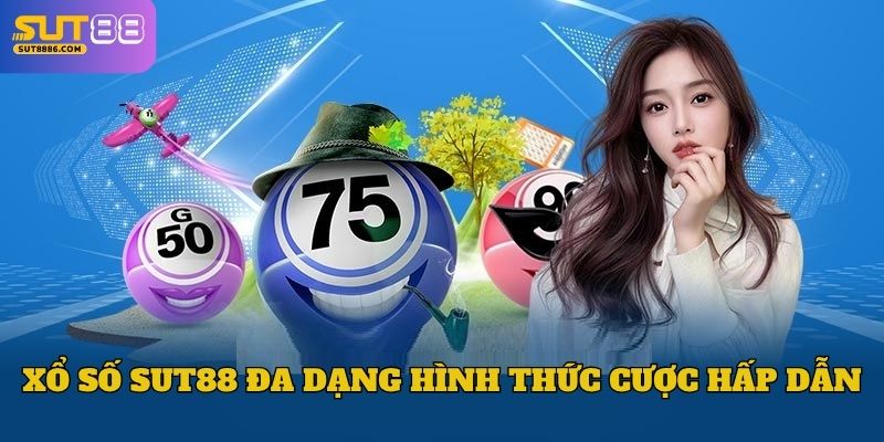 Xổ số SUT88 đa dạng hình thức cược hấp dẫn